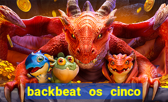 backbeat os cinco rapazes de liverpool download legendado